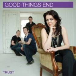 Good Things End : Trust